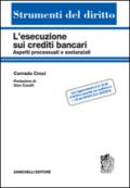 L'esecuzione sui crediti bancari. Aspetti processuali e sostanziali