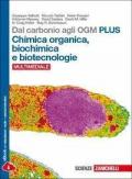 Dal carbonio agli OGM. Chimica organica-biochimica e biotecnologie. Ediz. plus. Per le Scuole superiori. Con e-book. Con espansione online