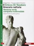 Il Cricco di Teodoro. Itinerario nell'arte. Ediz. verde. Per le Scuole superiori. Con espansione online vol.1