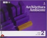 Architettura e ambiente. Per le Scuole superiori. Con e-book vol.2