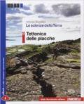 Le scienze della terra. Vol. D: Tettonica delle placche. Con e-book. Con espansione online