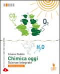 Chimica oggi. Scienze integrate. Ediz. arancione. Per le Scuole superiori. Con Contenuto digitale (fornito elettronicamente)