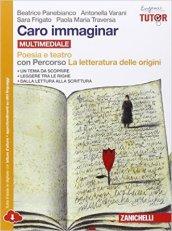 Caro immaginar. Poesia e teatro con letteratura delle origini. Per le Scuole superiori. Con e-book. Con espansione online