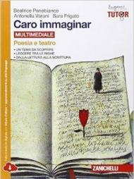 Caro immaginar. Poesia e teatro. Con e-book. Con espansione online