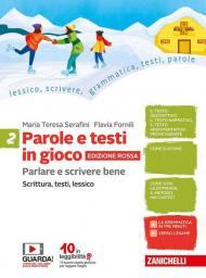 Parole e testi in gioco. Parlare e scrivere bene. Edizione rossa. Per la Scuola media. Con Contenuto digitale (fornito elettronicamente)