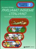 Parliamo insieme l'italiano. Corso di lingua e cultura italiana per studenti stranieri: 2