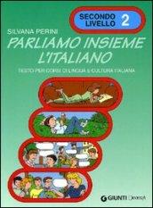 Parliamo insieme l'italiano. Corso di lingua e cultura italiana per studenti stranieri: 2