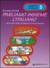 Parliamo insieme l'italiano. Corso di lingua e cultura italiana per studenti stranieri. 5.