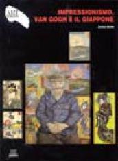 Impressionismo, Van Gogh e il Giappone. Ediz. illustrata