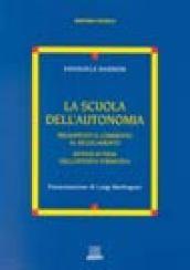 La scuola dell'autonomia. Presupposti e commento al regolamento