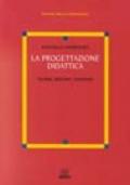 La progettazione didattica. Teorie, metodi, contesti