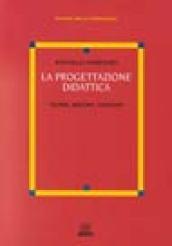 La progettazione didattica. Teorie, metodi, contesti