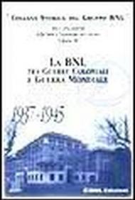 Atti e documenti della Banca Nazionale del Lavoro. 3.La BNL. Tra guerre coloniali e guerra mondiale (1937-1945)