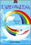 L'arcobalena. Ediz. illustrata