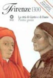 Firenze 1300. La città di Giotto e di Dante. Pianta guida