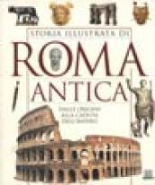 Storia illustrata di Roma antica. Dalle origini alla caduta dell'impero