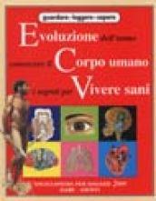 Evoluzione dell'uomo, conoscere il corpo umano, i segreti per vivere sani