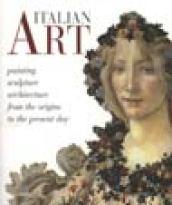Italian art. Painting, sculpture, architecture from the origins to the present day. Ediz. illustrata