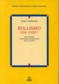 Bullismo che fare? Prevenzione e strategie d'intervento nella scuola
