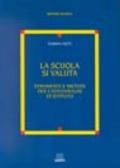 La scuola si valuta. Strumenti e metodi per l'autoanalisi di istituto