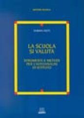 La scuola si valuta. Strumenti e metodi per l'autoanalisi di istituto