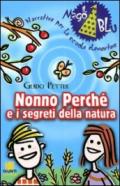 Nonno Perché e i segreti della natura. Per la Scuola elementare