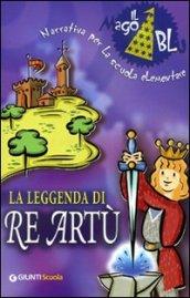 La leggenda di re Artù. Per la Scuola elementare