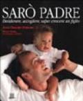 Sarò padre. Desiderare, accogliere, saper crescere un figlio