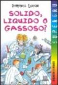 Solido, liquido o gassoso?