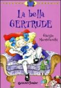 La bella Gertrude. Ediz. illustrata