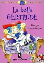 La bella Gertrude. Ediz. illustrata
