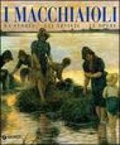 I macchiaioli. la storia, gli artisti, le opere