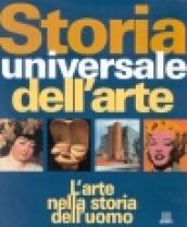 Storia universale dell'arte. L'arte nella storia dell'uomo. Ediz. illustrata