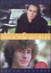 Dream Brother. Vita e musica di Jeff e Tim Buckley