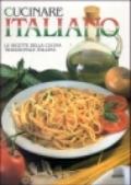 Cucinare italiano. Le ricette della cucina tradizionale italiana