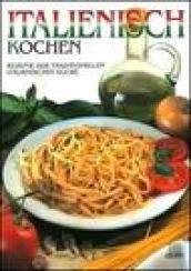 Italienisch Kocken. Rezepte der traditionellen italienischen Kuche