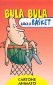 Bula Bula gioca a basket