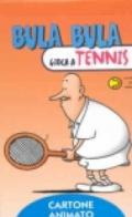 Bula Bula gioca a tennis
