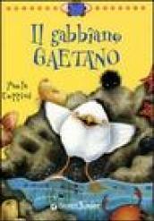 Il gabbiano Gaetano. Ediz. illustrata