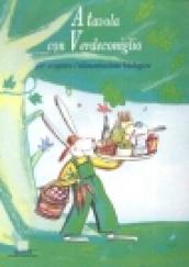 A tavola con Verdeconiglio. Per scoprire l'alimentazione biologica