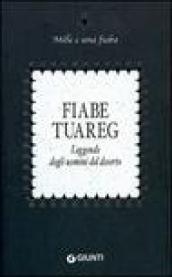 Fiabe tuareg: Leggende degli uomini del deserto (Mille e una fiaba Vol. 11)