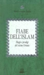 Fiabe dell'Islam: Magie e prodigi del vicino Oriente (Mille e una fiaba Vol. 3)