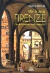 Per le vie di Firenze. Dodici itinerari storico-artistici