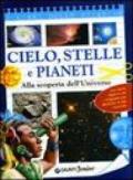 Cielo, stelle e pianeti. Alla scoperta dell'universo