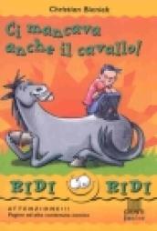 Ci mancava anche il cavallo!