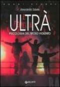 Ultrà. Psicologia del tifoso violento