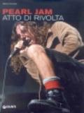 Pearl Jam. Atto di rivolta