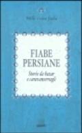 Fiabe persiane. Storie da bazar e caravanserragli