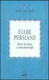 Fiabe persiane. Storie da bazar e caravanserragli