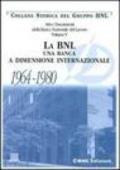 Atti e documenti della Banca Nazionale del Lavoro. 5.La BNL. Una banca a dimensione internazionale 1964-1980